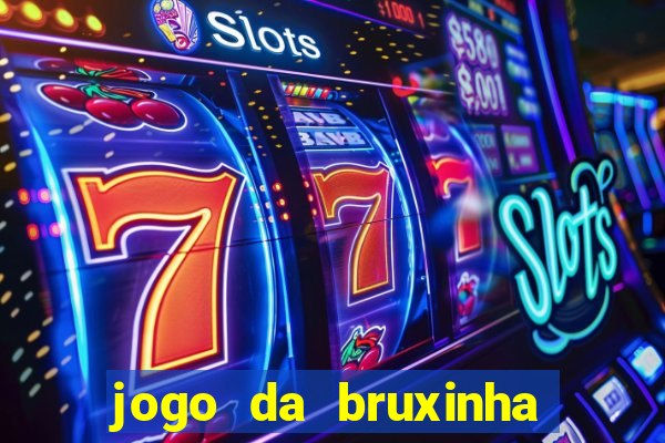 jogo da bruxinha que ganha dinheiro